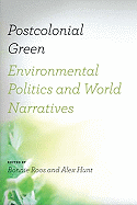 Postcolonial Green: Environmental Politics & World Narratives