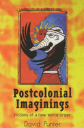 Postcolonial Imaginings: Fictions of a New World Order