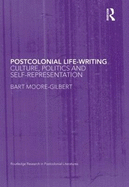 Postcolonial Life-Writing: Culture, Politics, and Self-Representation