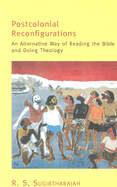 Postcolonial Reconfigurations: An Alternative Way of Reading the Bible and Doing Theology - Sugirtharajah, R S