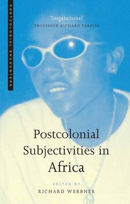 Postcolonial Subjectivities in Africa - Werbner, Pnina (Editor), and Werbner, Richard (Editor)