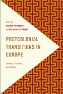 Postcolonial Transitions in Europe: Contexts, Practices and Politics