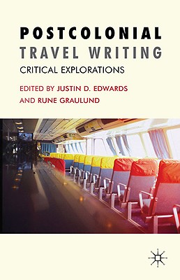 Postcolonial Travel Writing: Critical Explorations - Edwards, J. (Editor), and Graulund, R. (Editor)