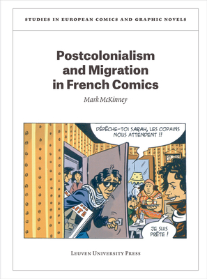 Postcolonialism and Migration in French Comics - McKinney, Mark