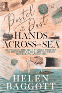 Posted in the Past Hands Across the Sea: Revealing the true stories written on postcards by our adventurous travelling ancestors