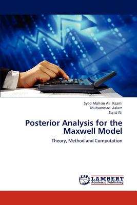 Posterior Analysis for the Maxwell Model - Kazmi, Syed Mohsin Ali, and Aslam, Muhammad, and Ali, Sajid, Dr.