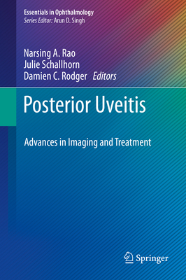 Posterior Uveitis: Advances in Imaging and Treatment - Rao, Narsing A (Editor), and Schallhorn, Julie (Editor), and Rodger, Damien C (Editor)