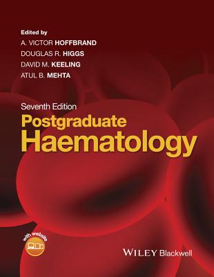 Postgraduate Haematology - Hoffbrand, A Victor (Editor), and Higgs, Douglas R (Editor), and Keeling, David M (Editor)