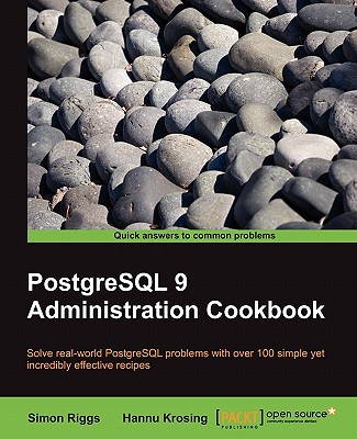 PostgreSQL 9 Administration Cookbook - Riggs, Simon, and Krosing, Hannu