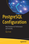 PostgreSQL Configuration: Best Practices for Performance and Security