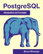 PostgreSQL: Introduction and Concepts - Momjian, Bruce