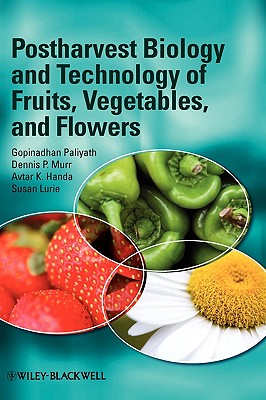 Postharvest Biology and Technology of Fruits, Vegetables, and Flowers - Paliyath, Gopinadhan, and Murr, Dennis P, and Handa, Avtar K