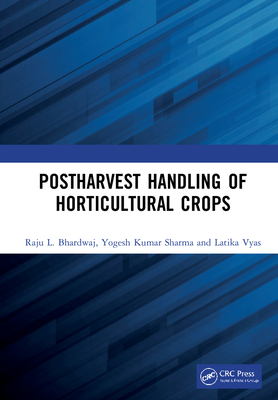 Postharvest Handling of Horticultural Crops - Bhardwaj, Raju L, and Sharma, Yogesh Kumar, and Vyas, Latika