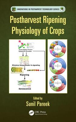 Postharvest Ripening Physiology of Crops - Pareek, Sunil (Editor)
