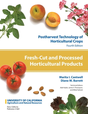 Postharvest Technology of Horticultural Crops: Fresh-Cut and Processed Horticultural Products - Cantwell, Marita I, and Barrett, Diane M