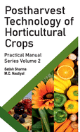 Postharvest Technology of Horticultural Crops: Practical Manual Series Vol 02