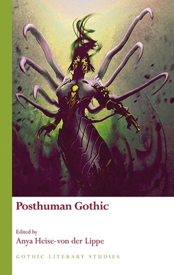 Posthuman Gothic - Heise-von der Lippe, Anya (Editor)