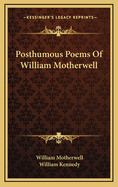 Posthumous Poems of William Motherwell