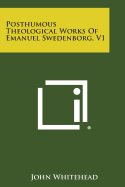 Posthumous Theological Works of Emanuel Swedenborg, V1