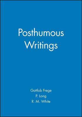 Posthumous Writings - Frege, Gottlob, and Long, P (Translated by), and White, R M (Translated by)