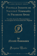 Postille Inedite Di Niccol? Tommas?o AI Promessi Sposi: Precedute Da Un Suo Discorso Critico E Accompagnate Da Osservazioni Di G. Rigutini (Classic Reprint)