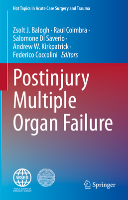 Postinjury Multiple Organ Failure - Balogh, Zsolt J. (Editor), and Coimbra, Raul (Editor), and Di Saverio, Salomone (Editor)