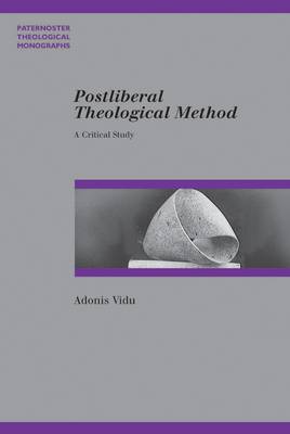Postliberal Theological Method: A Critical Study - Vidu, Adonis