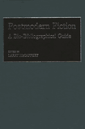 Postmodern Fiction: A Bio-Bibliographical Guide