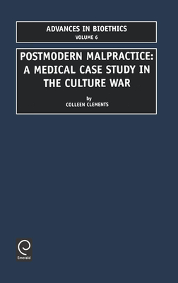 Postmodern Malpractice: A Medical Case Study in the Culture War - Clements, Colleen D (Editor), and Bittar, Edward (Editor)