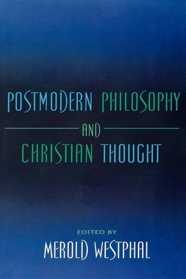 Postmodern Philosophy and Christian Thought - Westphal, Merold E (Editor)