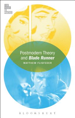 Postmodern Theory and Blade Runner - Flisfeder, Matthew, and McGowan, Todd (Editor)