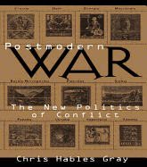 Postmodern War: The New Politics of Conflict