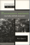 Postmodern Wetlands: Culture, History, Ecology