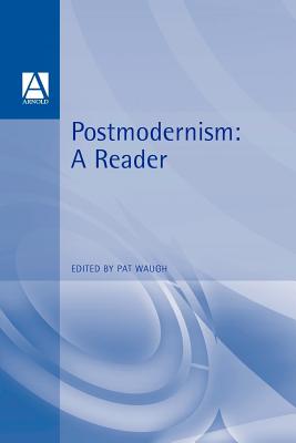 Postmodernism: A Reader - Waugh, Patricia (Editor)