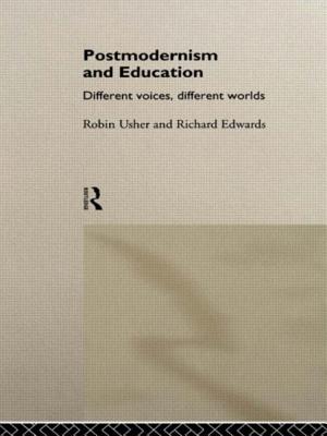 Postmodernism and Education: Different Voices, Different Worlds - Edwards, Richard, and Usher, Robin