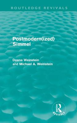 Postmodernized Simmel - Weinstein, Deena, and Weinstein, Michael