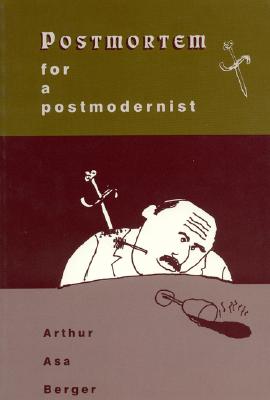 Postmortem for a Postmodernist - Berger, Arthur Asa