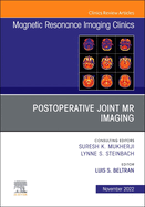 Postoperative Joint MR Imaging, an Issue of Magnetic Resonance Imaging Clinics of North America: Volume 30-4