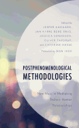 Postphenomenological Methodologies: New Ways in Mediating Techno-Human Relationships
