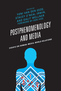 Postphenomenology and Media: Essays on Human-Media-World Relations