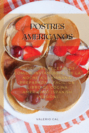 Postres Americanos: Deliciosas Recetas De Comida Instantnea, De La Noche A La Maana, Preparada Y Fcil: Un Libro De Cocina Americano (Spanish Version)