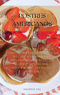 Postres Americanos: Deliciosas Recetas De Comida Instantnea, De La Noche A La Maana, Preparada Y Fcil: Un Libro De Cocina Americano (Spanish Version)