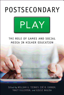 Postsecondary Play: The Role of Games and Social Media in Higher Education