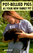 Pot-Bellied Pigs as Family Pet - Taylor, Michael