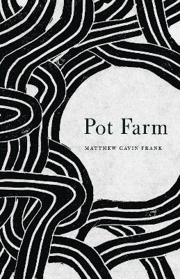 Pot Farm - Frank, Matthew Gavin