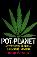 Pot Planet: Adventures in Global Marijuana Culture