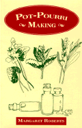 Pot-Pouri Making - Roberts, Margaret