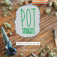 Pot Thoughts: Thoughts I Had When I Was High