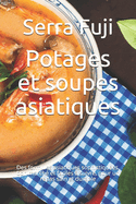 Potages et soupes asiatiques: Des formules asiatiques sophistiqu?es, bon march? et faciles ? suivre, pour un repas sain et durable