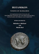 Potamikon: Sinews of Acheloios: A Comprehensive Catalog of the Bronze Coinage of the Man-Faced Bull, with Essays on Origin and Identity